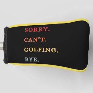 Entschuldigung. Kann nicht. Golfen. Tschüss. -  Co Golf Headcover