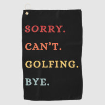 Entschuldigung. Kann nicht. Golfen. Tschüss. -  Co