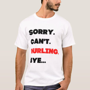 Entschuldigung. Kann nicht. Hurling. Tschüss. T-Shirt