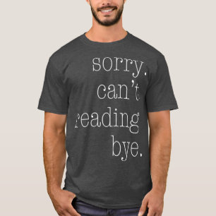 Entschuldigung Kann nicht lesen Tschüss  T-Shirt