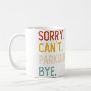 Entschuldigung Kann Nicht Parkour Tschüss Shirts L Kaffeetasse