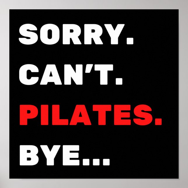 Entschuldigung. Kann nicht. Pilates. Tschüss. Poster (Vorne)