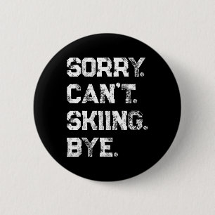 Entschuldigung. Kann nicht. Skifahren. Tschüss. Lu Button