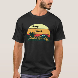 Entschuldigung Kann nicht Tauchen für Männer Fraue T-Shirt