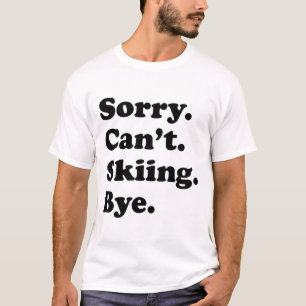 Entschuldigung, kann nicht tschüss sagen - Lustige T-Shirt