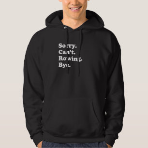 Entschuldigung, kann nicht tschüss sagen Ruder Hoodie