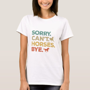 Entschuldigung Kann Pferde Tschüss T-Shirt