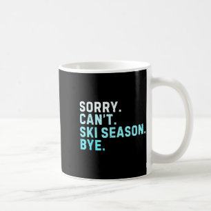 Entschuldigung, kann Skisaison nicht tschüss lusti Kaffeetasse