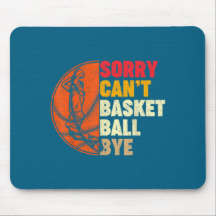 Entschuldigung kann t Basketball tschüss für Männe Mousepad