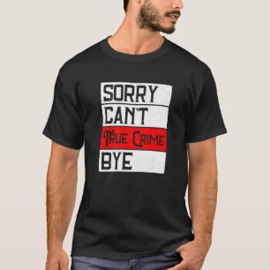 Entschuldigung kann Verbrechen nicht mit wahrer Kr T-Shirt