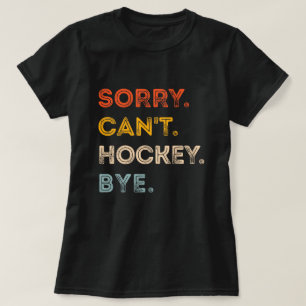 Entschuldigung, kein Hockey, Tschüss Hockey Spiele T-Shirt