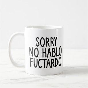 Entschuldigung, kein Spanisch Fuctardo, kein Spani Kaffeetasse