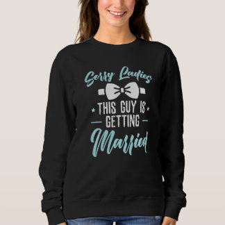 Entschuldigung Ladys dieser Typ heiratet Junggesel Sweatshirt