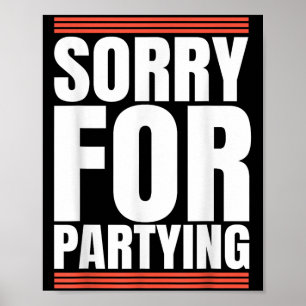 Entschuldigung Lustig Für Cool Party Geburtstagsfe Poster