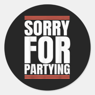 Entschuldigung Lustig Für Party Coole Party Geburt Runder Aufkleber