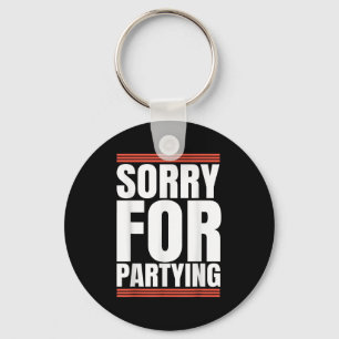 Entschuldigung Lustig Für Party Kühle Party Geburt Schlüsselanhänger