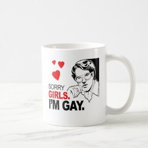 Entschuldigung Mädchen, ich bin schwul Kaffeetasse