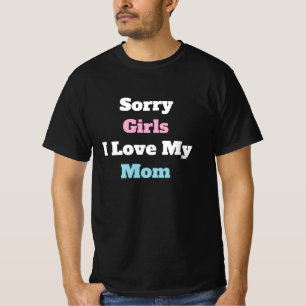 Entschuldigung Mädchen ich liebe meine Mama benutz T-Shirt
