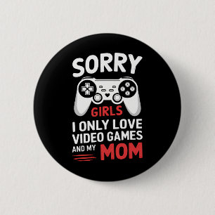 Entschuldigung Mädchen, ich liebe nur Videospiele  Button