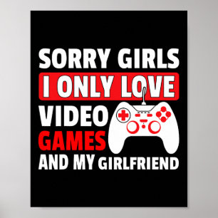 Entschuldigung Mädchen, ich liebe nur Videospiele Poster