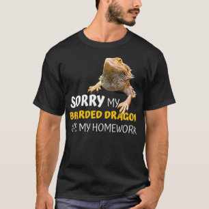 Entschuldigung, mein Bartagame hat meine Hausaufga T-Shirt