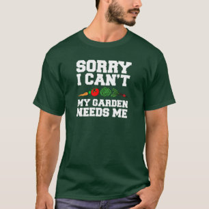 Entschuldigung, mein Garten braucht mich T-Shirt
