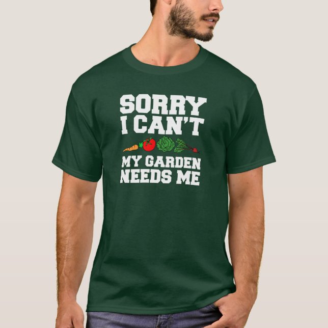 Entschuldigung, mein Garten braucht mich T-Shirt (Vorderseite)
