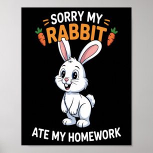 Entschuldigung, mein Kaninchen hat meine Hausaufga Poster