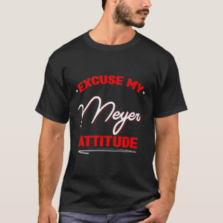 Entschuldigung Mein Meyer Attitude Funny Nachname  T-Shirt