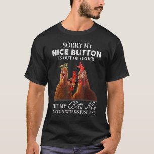 Entschuldigung, mein netter Knopf ist außer Betrie T-Shirt