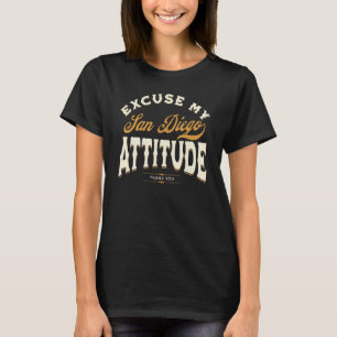 Entschuldigung Meine San Diego-Attitüde Danke Für T-Shirt