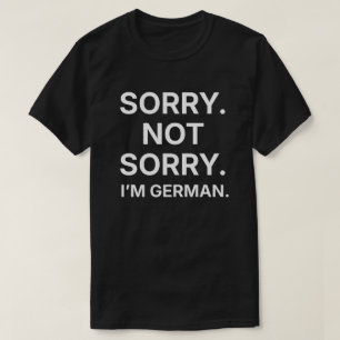 Entschuldigung Nicht Entschuldigung Ich Bin Deutsc T-Shirt