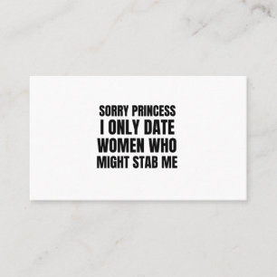 Entschuldigung Prinzessin, ich datiere nur Frauen, Visitenkarte