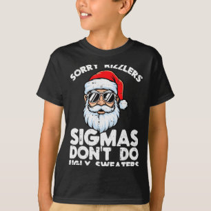 Entschuldigung Rizzlers Sigmas machen keine hässli T-Shirt