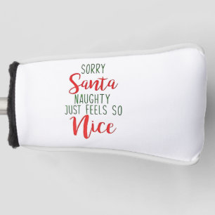 Entschuldigung Santa, Unartig fühlt sich einfach s Golf Headcover
