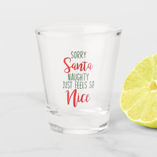 Entschuldigung Santa, Unartig fühlt sich einfach s Schnapsglas