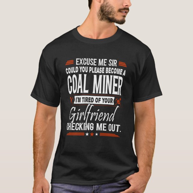 Entschuldigung, Sir werde Kohlebergbau T-Shirt (Vorderseite)