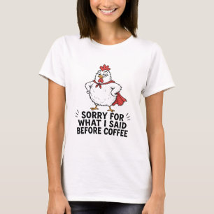 Entschuldigung Vor Kaffee Huhn T-Shirt