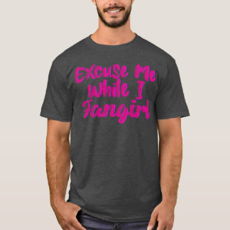 Entschuldigung, während ich ausflippe Mädchen T-Shirt