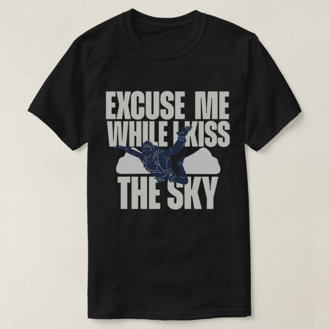 Entschuldigung, während ich den Himmel küsse T-Shirt (Design vorne)