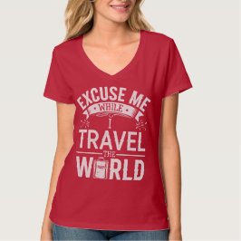 Entschuldigung, Während ich die Welt bereise Lusti T-Shirt