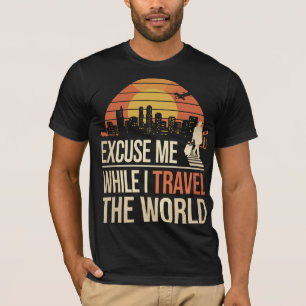 Entschuldigung, Während Ich Die Welt Bereise - Vin T-Shirt