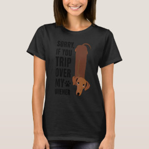Entschuldigung, wenn Sie über meinen Wiener-Dachsh T-Shirt