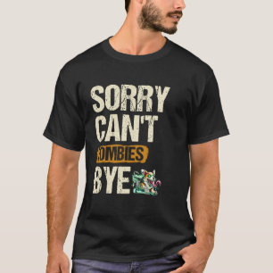Entschuldigung, Zombies können nicht auf Wiederseh T-Shirt