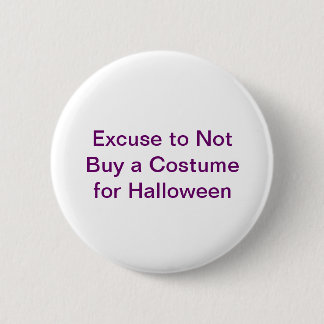 Entschuldigung, zum eines Kostüms für Halloween Button