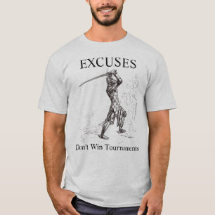 Entschuldigungen gewinnen keine Turniere T-Shirt