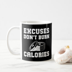 Entschuldigungen verbrennen keine Kalorien Motivie Kaffeetasse