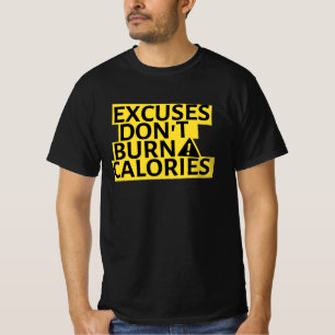 Entschuldigungen verbrennen keine Kalorien T-Shirt