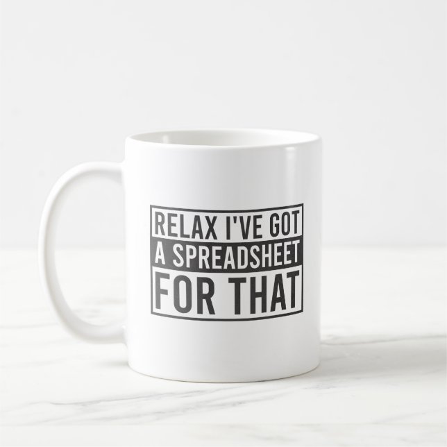 Entspann dich, dass ich dafür eine Tabelle Got hab Kaffeetasse (Links)