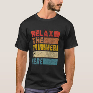 Entspann dich, der Schlagzeuger ist hier Schlagzeu T-Shirt